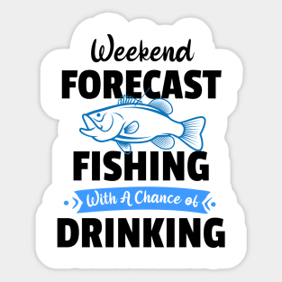 Weekend Forecast Fishing With A Chance Of Drinking Sticker